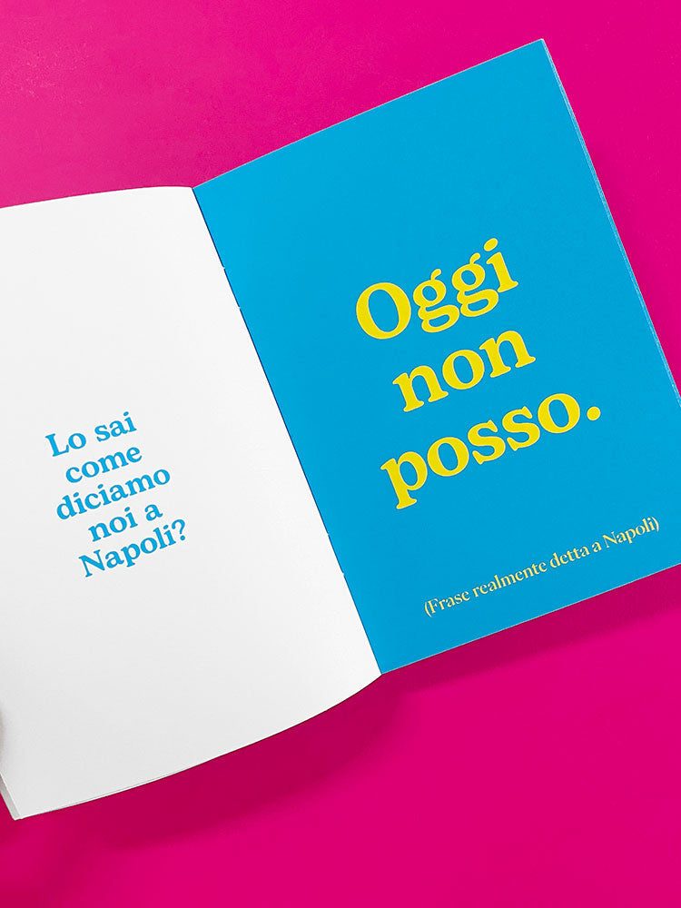 Lo sai come diciamo noi a Napoli?