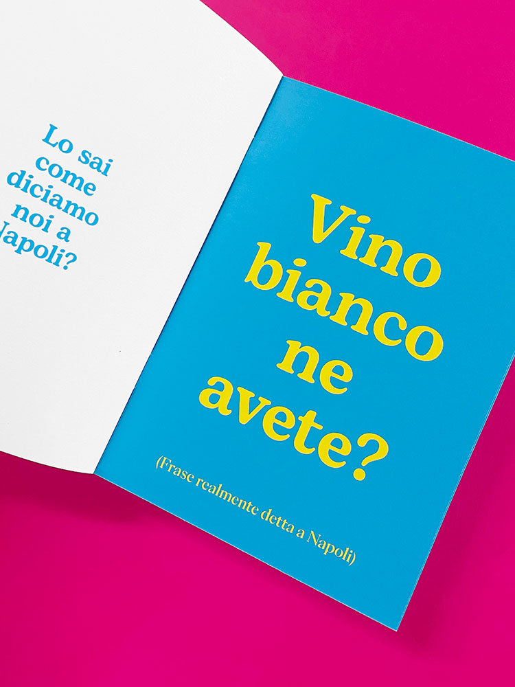 Lo sai come diciamo noi a Napoli?