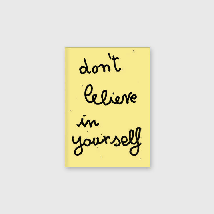 Don't Believe in Yourself