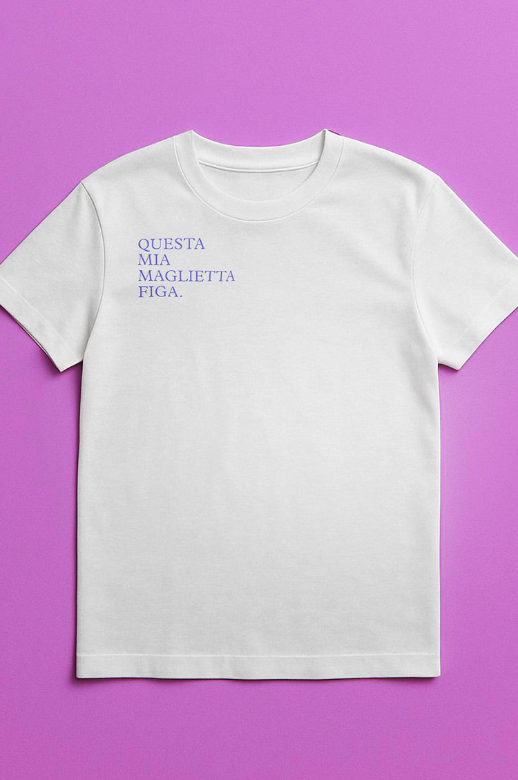 Questa mia maglietta figa t-shirt